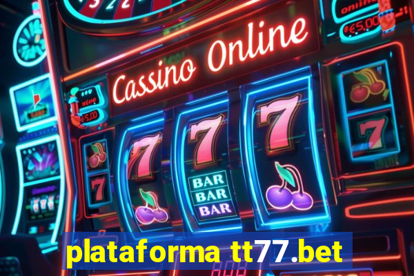 plataforma tt77.bet